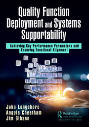 Quality Function Deployment and Systems Supportability: Achieving Key Performance Parameters and Ensuring Functional Alignment book cover