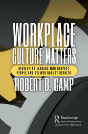 Workplace Culture Matters: Developing Leaders Who Respect People and Deliver Robust Results book cover