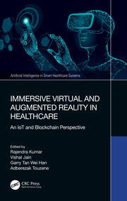 Immersive Virtual and Augmented Reality in Healthcare: An IoT and Blockchain Perspective book cover