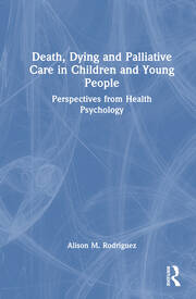 Death, Dying and Palliative Care in Children and Young People: Perspectives from Health Psychology book cover
