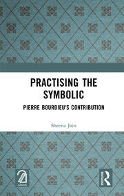 Practising the Symbolic: Pierre Bourdieu's Contribution book cover