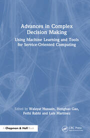 Advances in Complex Decision Making: Using Machine Learning and Tools for Service-Oriented Computing book cover