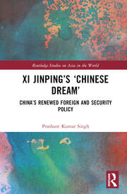 Xi Jinping’s ‘Chinese Dream’: China’s Renewed Foreign and Security Policy book cover