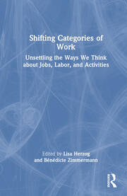 Shifting Categories of Work: Unsettling the Ways We Think about Jobs, Labor, and Activities book cover