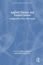 Applied Theatre and Gender Justice: Imagination, Play, Movement book cover