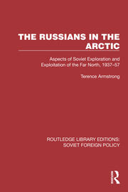 The Russians in the Arctic: Aspects of Soviet Exploration and Exploitation of the Far North, 1937–57 book cover