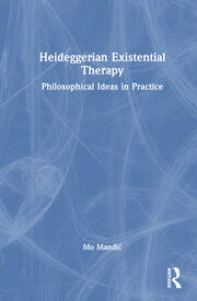 Heideggerian Existential Therapy: Philosophical Ideas in Practice book cover