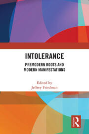 Intolerance: Premodern Roots and Modern Manifestations book cover