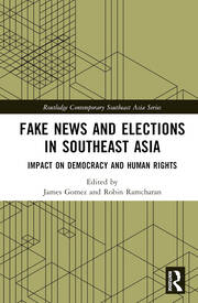 Fake News and Elections in Southeast Asia: Impact on Democracy and Human Rights book cover