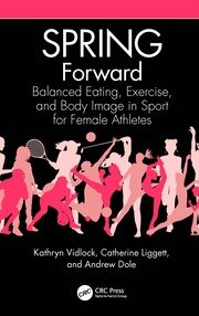SPRING Forward: Balanced Eating, Exercise, and Body Image in Sport for Female Athletes book cover