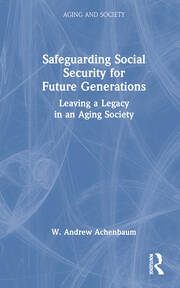 Safeguarding Social Security for Future Generations: Leaving a Legacy in an Aging Society book cover