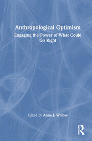 Anthropological Optimism: Engaging the Power of What Could Go Right book cover