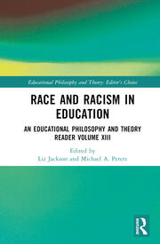 Race and Racism in Education: An Educational Philosophy and Theory Reader Volume XIII book cover