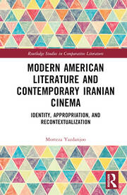 Modern American Literature and Contemporary Iranian Cinema: Identity, Appropriation, and Recontextualization book cover