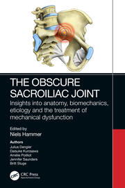 The Obscure Sacroiliac Joint: Insights into anatomy, biomechanics, etiology  and the treatment of mechanical dysfunction book cover