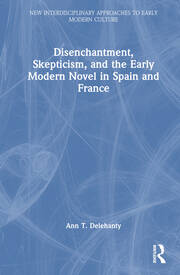 Disenchantment, Skepticism, and the Early Modern Novel in Spain and France book cover