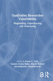 Qualitative Researcher Vulnerability: Negotiating, Experiencing and Embracing book cover