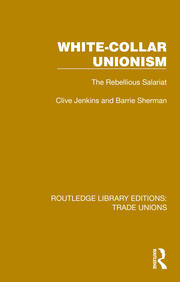 White-Collar Unionism: The Rebellious Salariat book cover