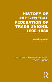 History General Federation Trade Unions, 1899-1980 book cover