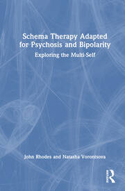 Schema Therapy Adapted for Psychosis and Bipolarity: Exploring the Multi-Self book cover