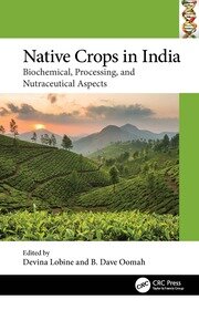 Native Crops in India: Biochemical, Processing, and Nutraceutical Aspects book cover