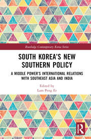 South Korea’s New Southern Policy: A Middle Power’s International Relations with Southeast Asia and India book cover