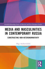 Media and Masculinities in Contemporary Russia: Constructing Non-heteronormativity book cover