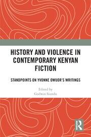 History and Violence in Contemporary Kenyan Fiction: Standpoints on Yvonne Owuor’s Writings book cover