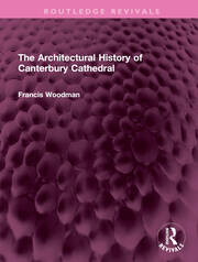 The Architectural History of Canterbury Cathedral book cover
