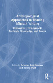 Anthropological Approaches to Reading Migrant Writing: Reimagining Ethnographic Methods, Knowledge, and Power book cover