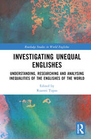 Investigating Unequal Englishes: Understanding, Researching and Analysing Inequalities of the Englishes of the World book cover