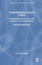 Understanding Cultural Policy: Government and the Arts and Culture in the United States book cover