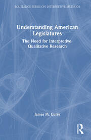 Understanding American Legislatures: The Need for Interpretive-Qualitative Research book cover