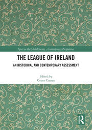 The League of Ireland: An Historical and Contemporary Assessment book cover