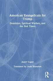 American Evangelicals for Trump: Dominion, Spiritual Warfare, and the End Times book cover