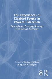 The Experiences of Disabled People in Physical Education: Reimagining Pedagogy through First-Person Accounts book cover