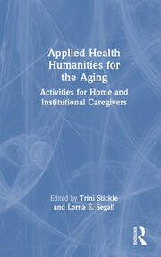 Applied Health Humanities for the Aging: Activities for Home and Institutional Caregivers book cover