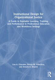 Instructional Design for Organizational Justice: A Guide to Equitable Learning, Training, and Performance in Professional Education and Workforce Settings book cover