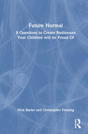 Future Normal: 8 Questions to Create Businesses Your Children will be Proud Of book cover