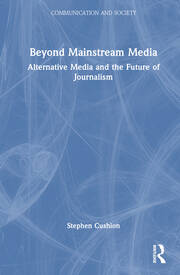 Beyond Mainstream Media: Alternative Media and the Future of Journalism book cover