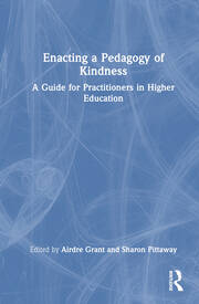 Enacting a Pedagogy of Kindness: A Guide for Practitioners in Higher Education book cover