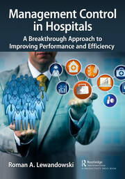 Management Control in Hospitals: A Breakthrough Approach to Improving Performance and Efficiency book cover
