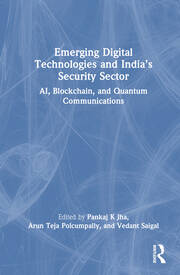 Emerging Digital Technologies and India’s Security Sector: AI, Blockchain, and Quantum Communications book cover