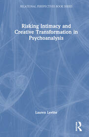 Risking Intimacy and Creative Transformation in Psychoanalysis book cover