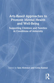 Arts-Based Approaches to Promote Mental Health and Well-Being: Supporting Children and Families in Conditions of Adversity book cover
