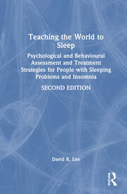 Teaching the World to Sleep: Psychological and Behavioural Assessment and Treatment Strategies for People with Sleeping Problems and Insomnia book cover