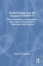 School Choice and the Impact of COVID-19: Parent Frustration, Accountability, and a Time of Reckoning For American Public Schools book cover