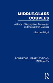 Middle-Class Couples: A Study of Segregation, Domination and Inequality in Marriage book cover