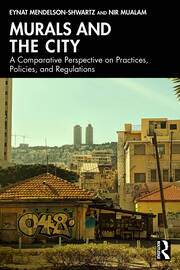 Murals and the City: A Comparative Perspective on Practices, Policies, and Regulations book cover