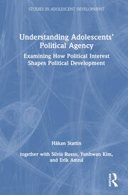 Understanding Adolescents’ Political Agency: Examining How Political Interest Shapes Political Development book cover